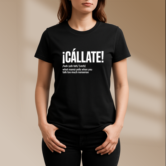 “¡CÁLLATE!” Funny Latino Mom Quote T-Shirt