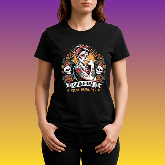 "Chingona Every Damn Day" Día de los Muertos Feminist T-Shirt