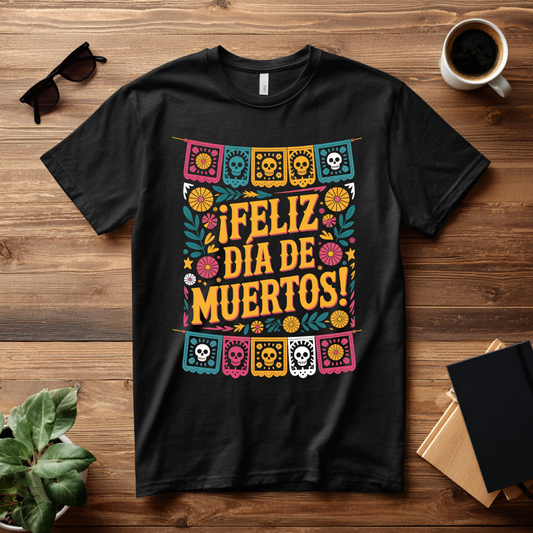 ¡Feliz Día de Muertos! T-Shirt
