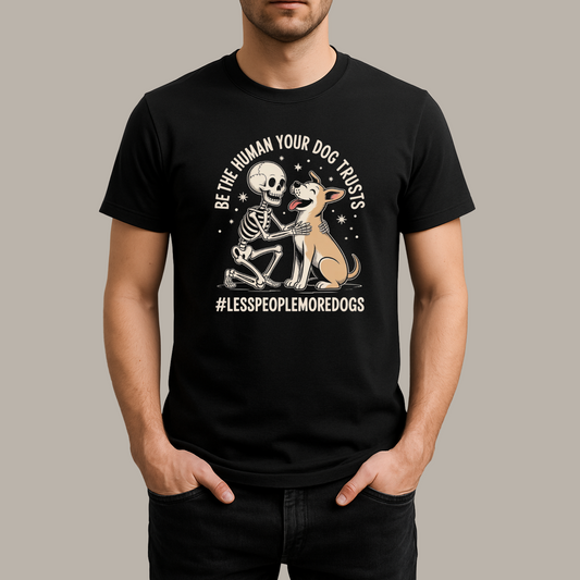 “Be the Human Your Dog Trusts” Skeleton & Dog T-Shirt